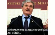 Eski Bakanımız Dr. Reşat Doğru'nun Acı Kaybı