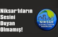 Niksarlıların Sesini Duyan Olmamış