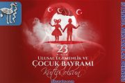 23 Nisan Ulusal Egemenlik ve Çocuk Bayramı Kutlu Olsun