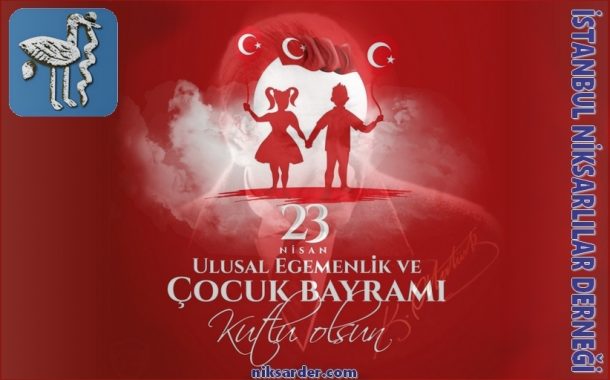 23 Nisan Ulusal Egemenlik ve Çocuk Bayramı Kutlu Olsun