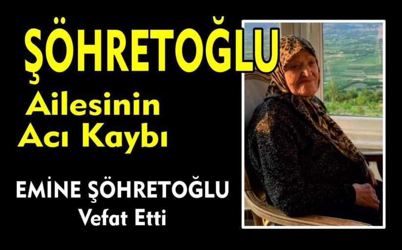 Vefat ve Başsağlığı; Emine ŞÖHRETOĞLU